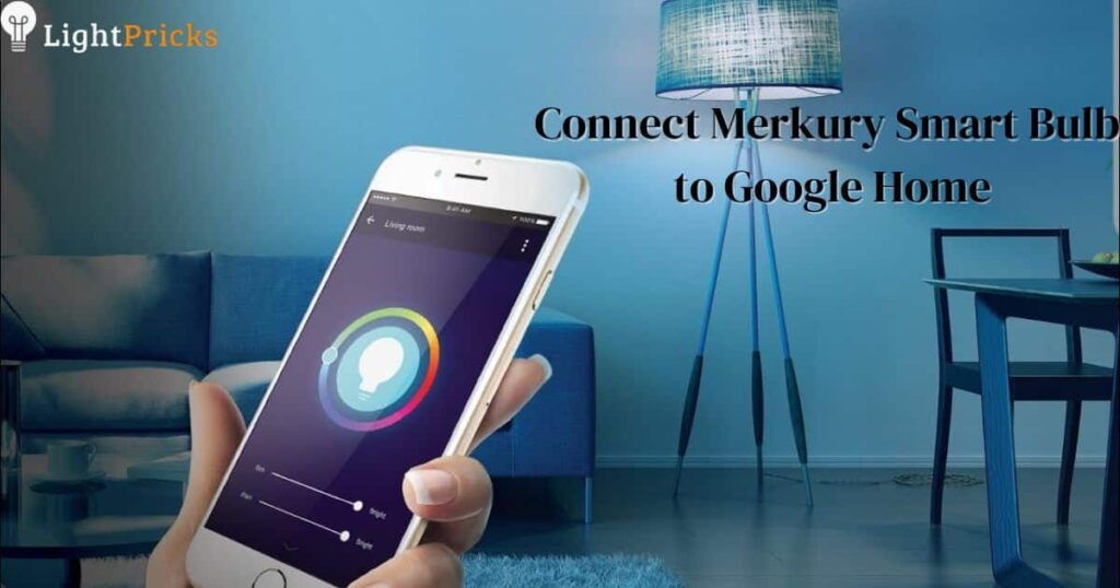 Connect Merkury Smart Bulb to Google Home