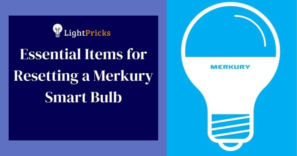 Essential Items for Resetting a Merkury Smart Bulb