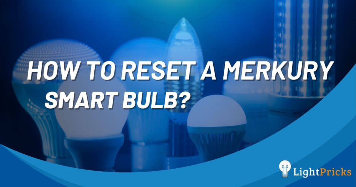 How To Reset A Merkury Smart Bulb?
