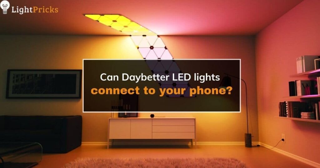Can Daybetter LED lights connect to your phone?