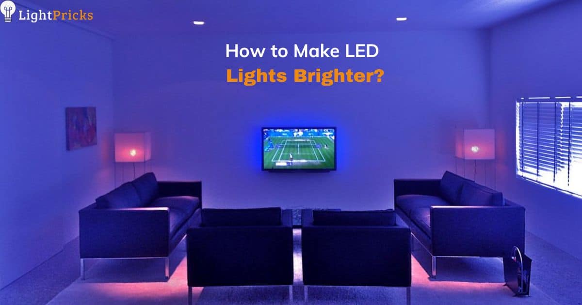 How to Make LED Lights Brighter?