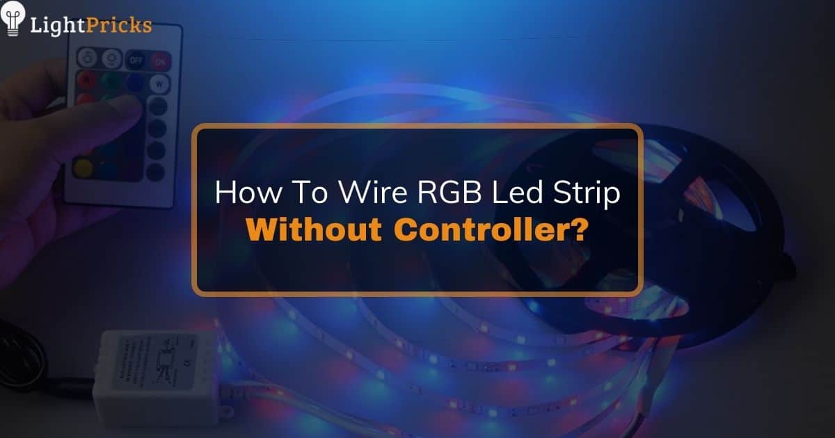 How To Wire RGB Led Strip Without Controller?